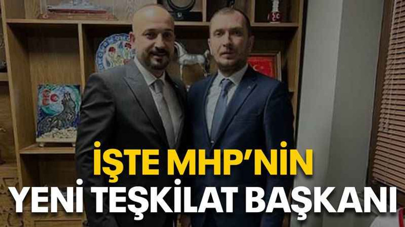 İşte MHP’nin yeni teşkilat başkanı
